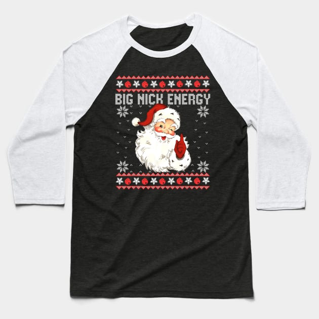 Big Nick Energy Santa Naughty Ugly Christmas Baseball T-Shirt by nadenescarpellos